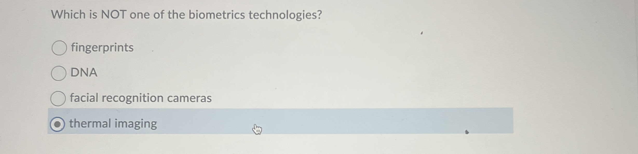 Which is NOT one of the biometrics technologies?