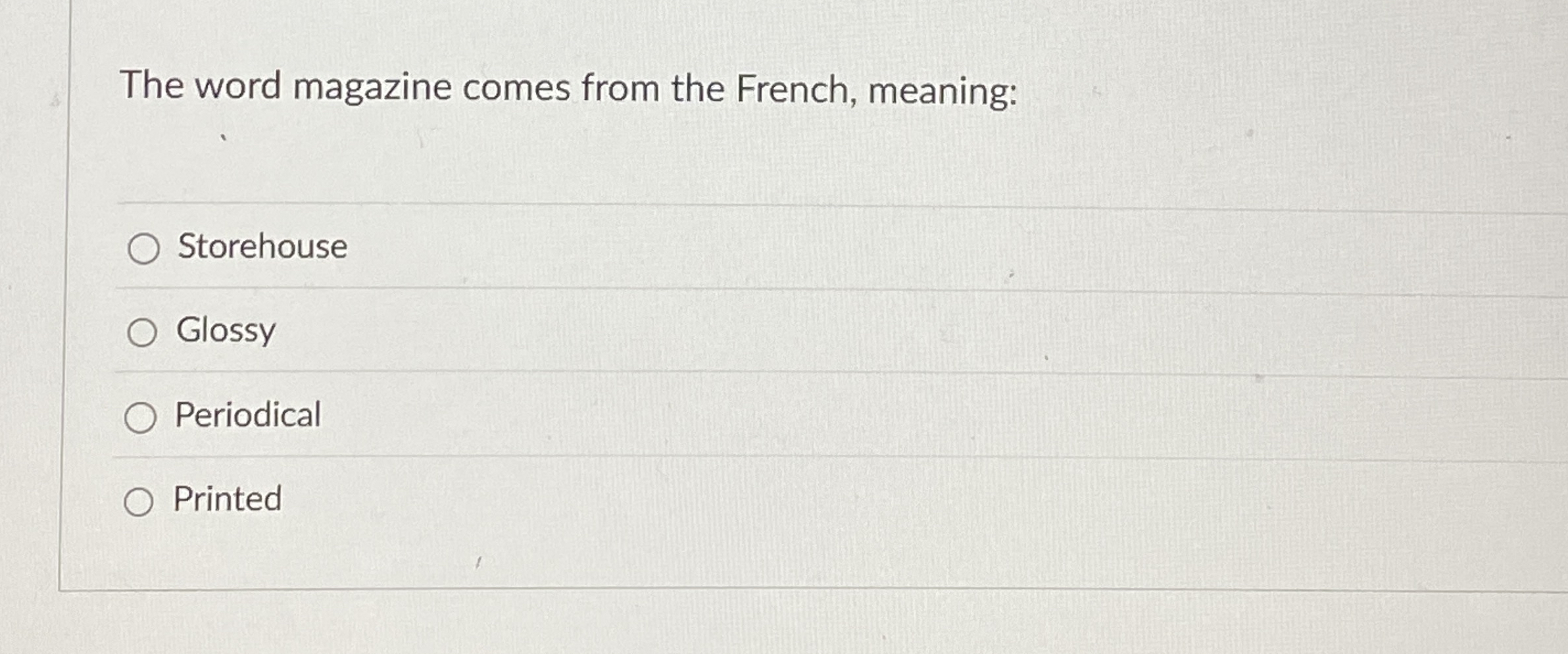 The word magazine comes from the French, meaning: