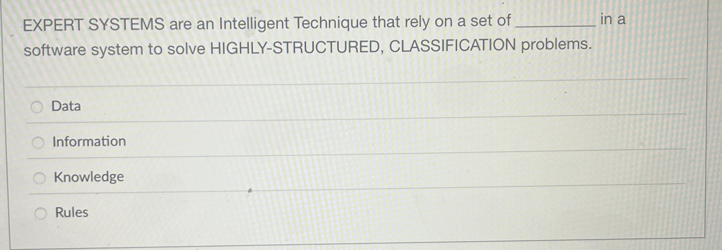 EXPERT SYSTEMS are an Intelligent Technique that