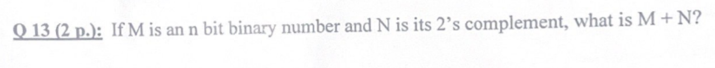 Q 1 3 ( 2 p . ) : If M is an n bit binary number