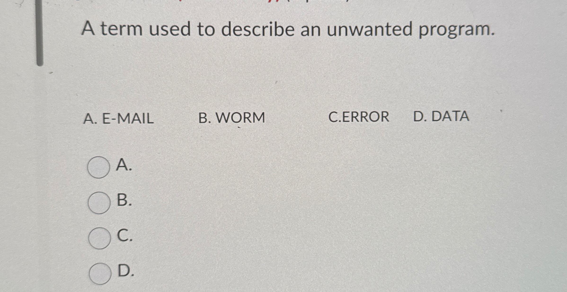 A term used to describe an unwanted program. A .