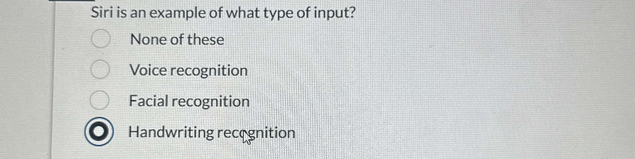 Siri is an example of what type of input? None of