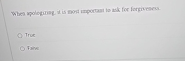When apologizing, it is most important to ask for
