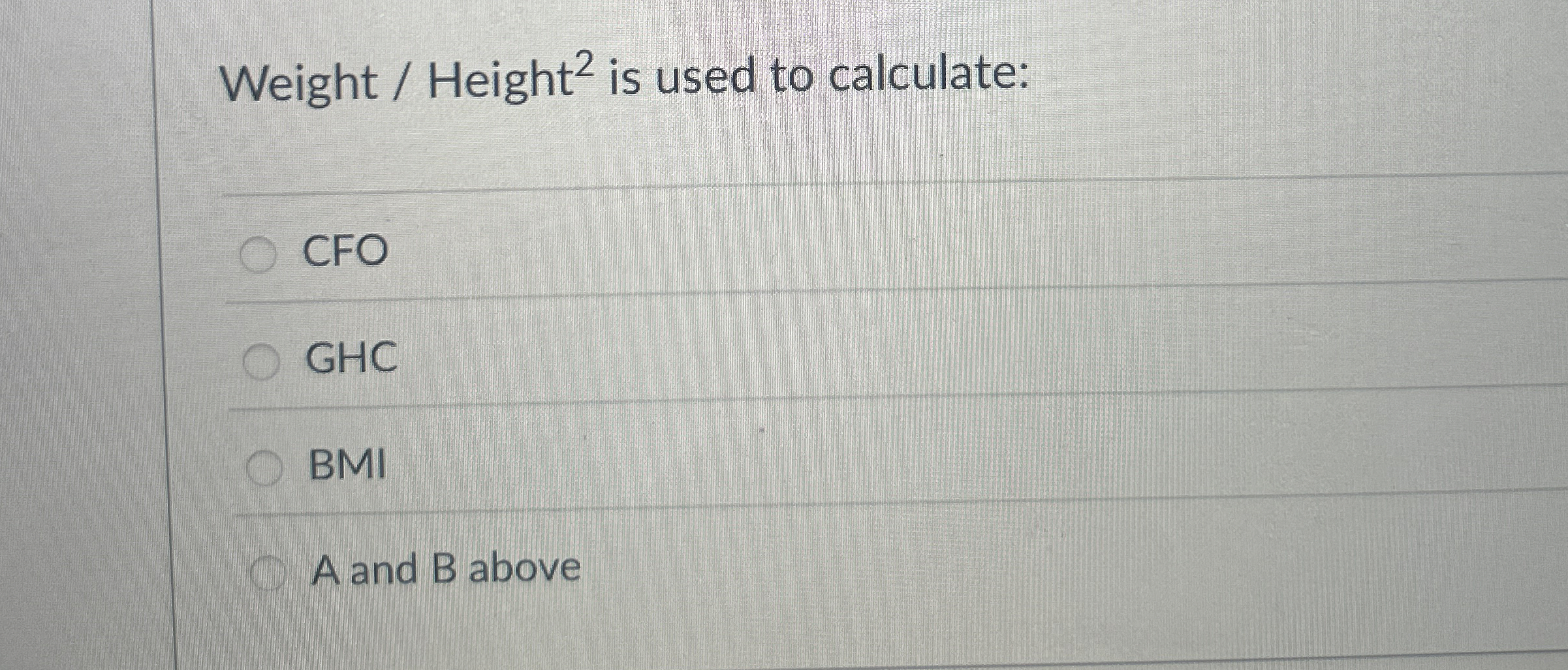 Weight / Height ? 2 is used to calculate: CFO GHC