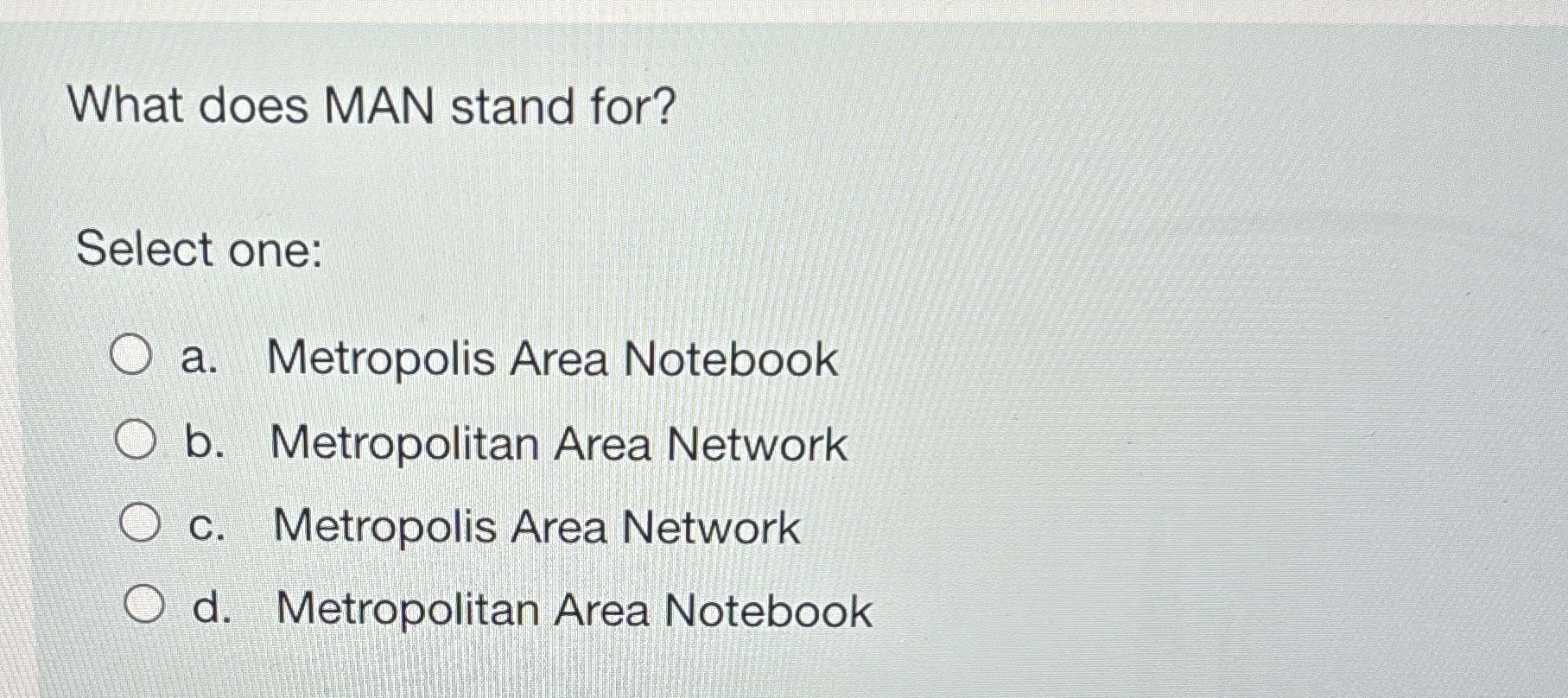 What does MAN stand for? Select one: a .