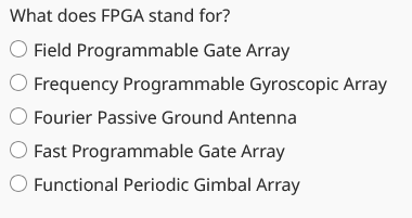 What does FPGA stand for? Field Programmable Gate