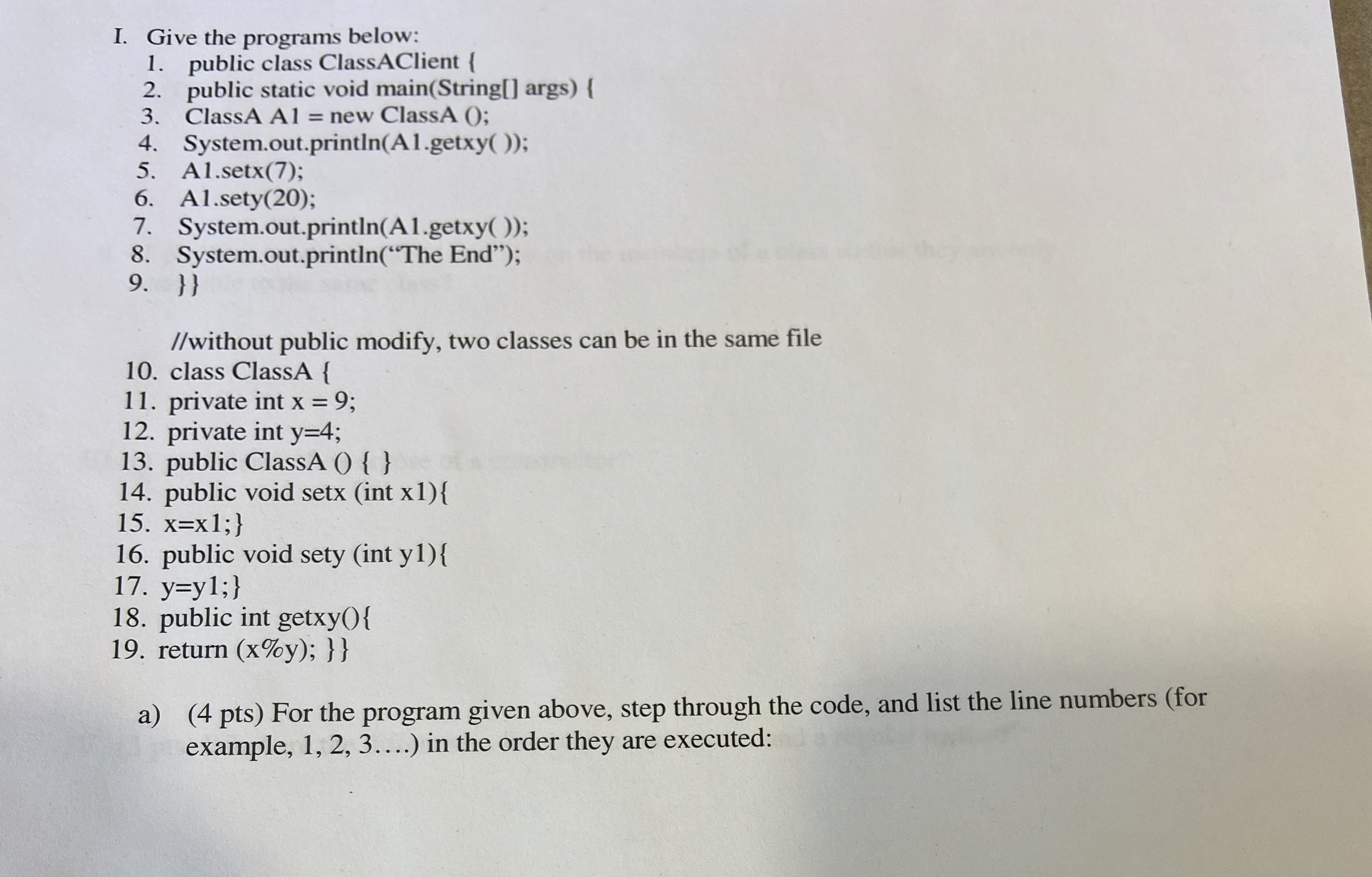 I. Give the programs below: public class