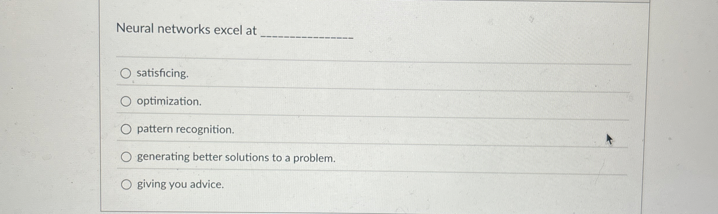 Neural networks excel at satisficing.