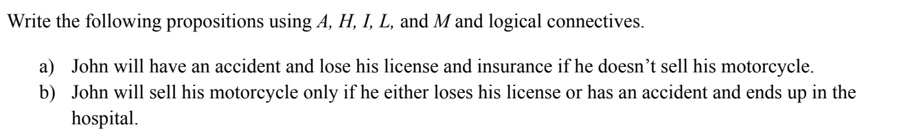 Write the following propositions using A , H ,
