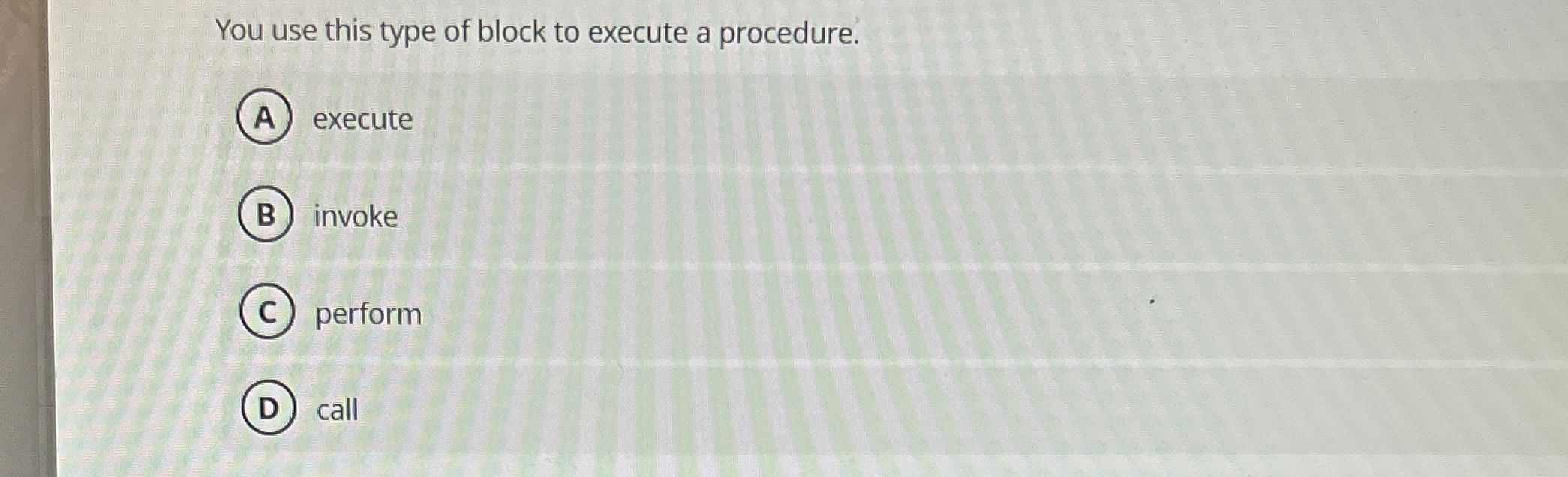 You use this type of block to execute a