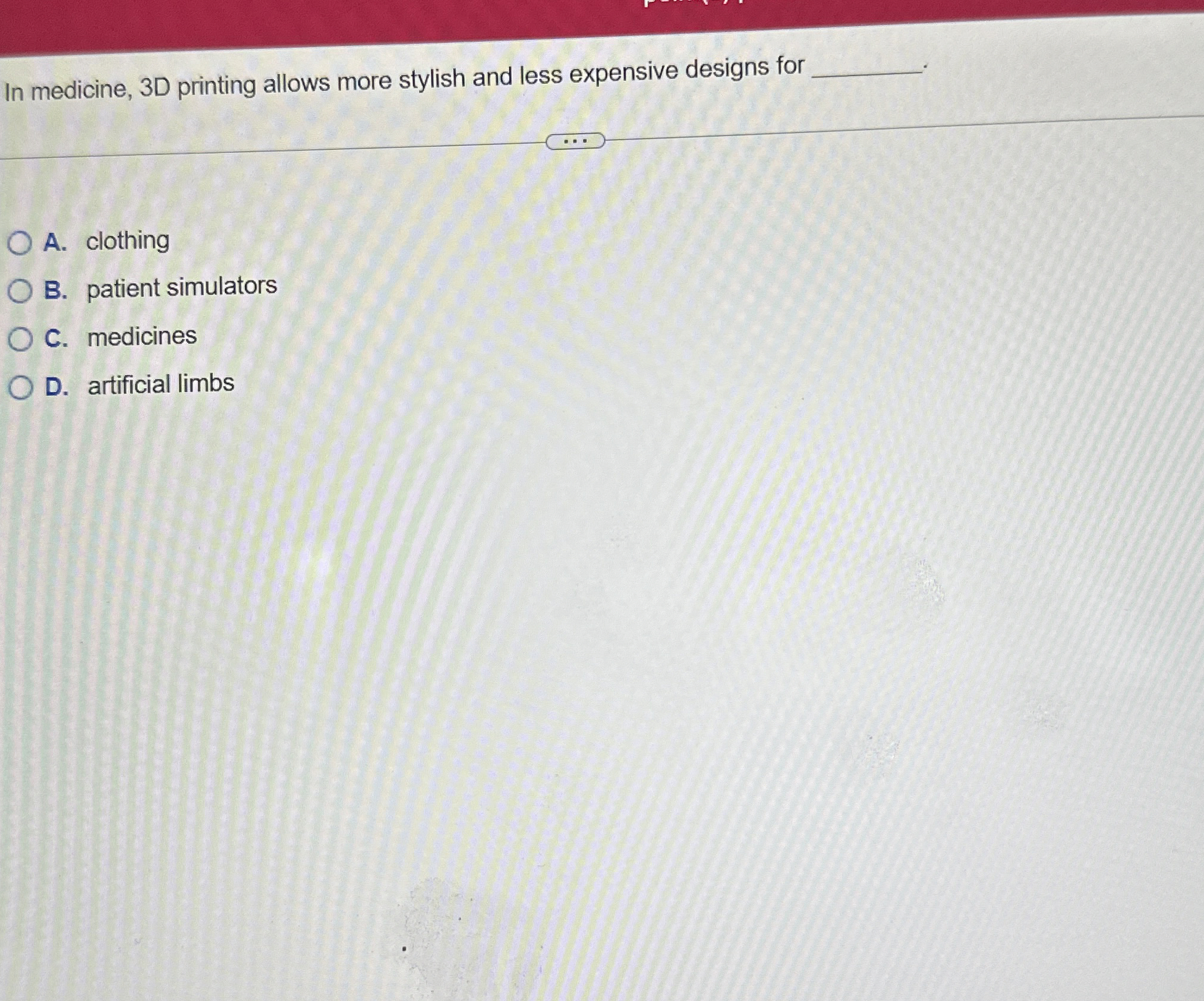 In medicine, 3 D printing allows more stylish and