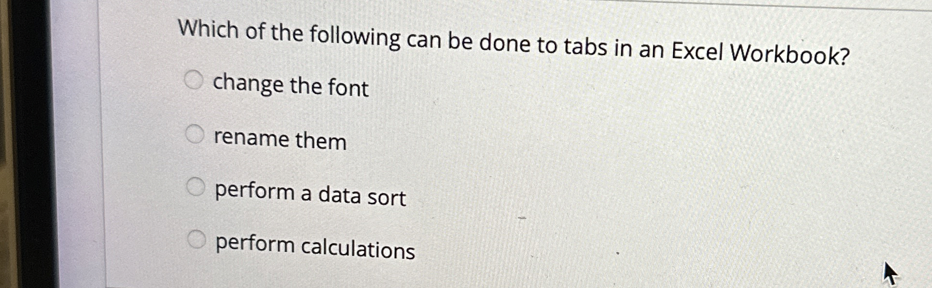 Which of the following can be done to tabs in an