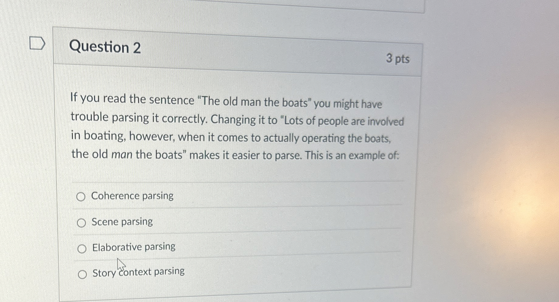 Question 2 3 pts If you read the sentence "The
