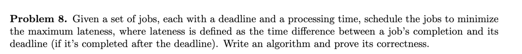 Problem 8 . Given a set of jobs, each with a