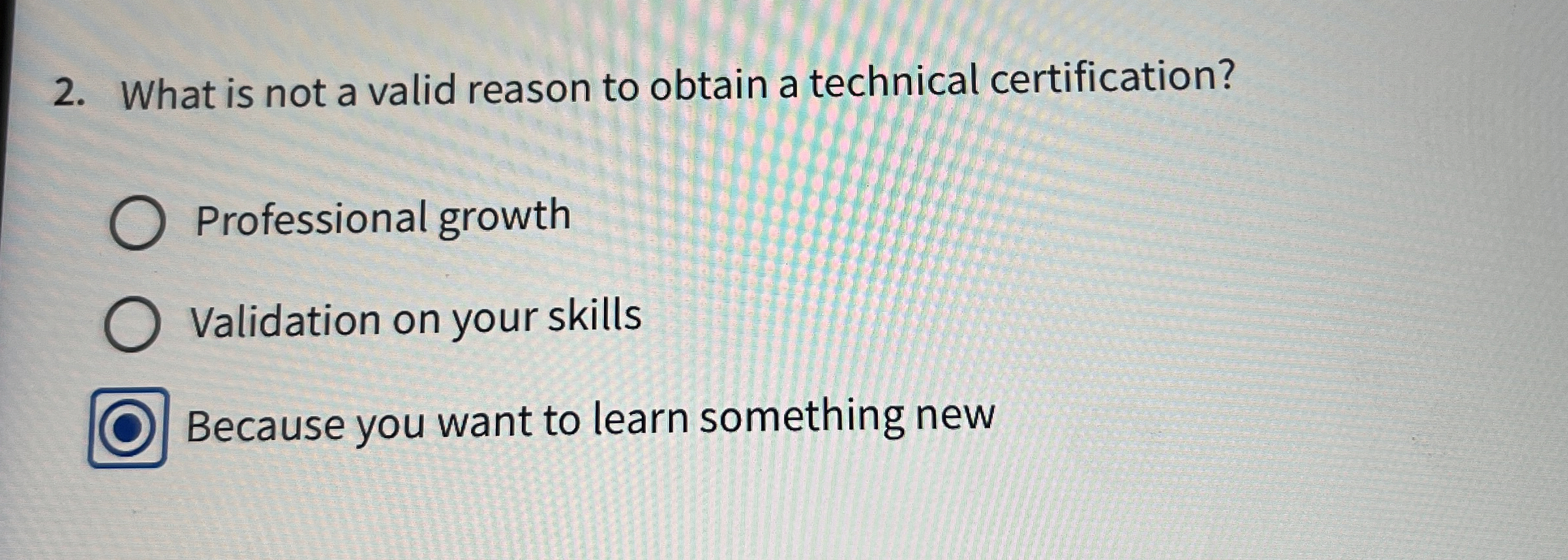 What is not a valid reason to obtain a technical