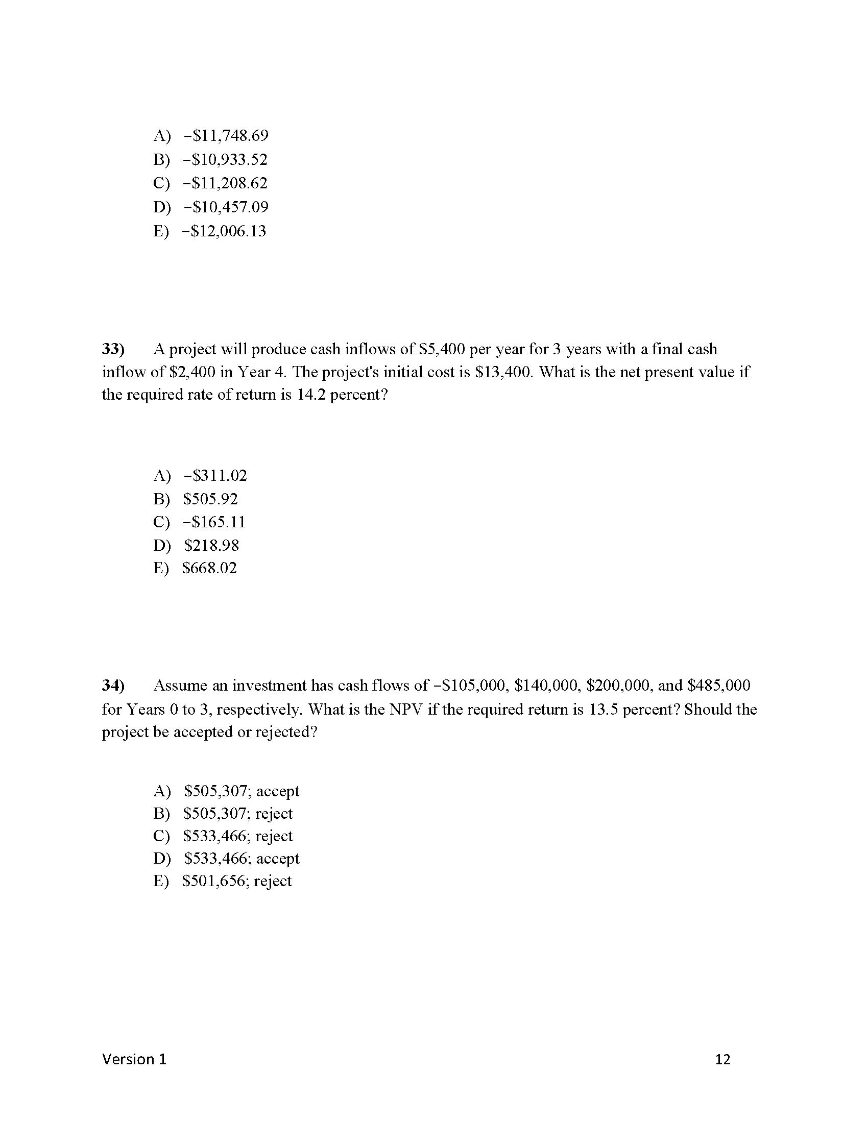 1) A project has a net present value of zero.