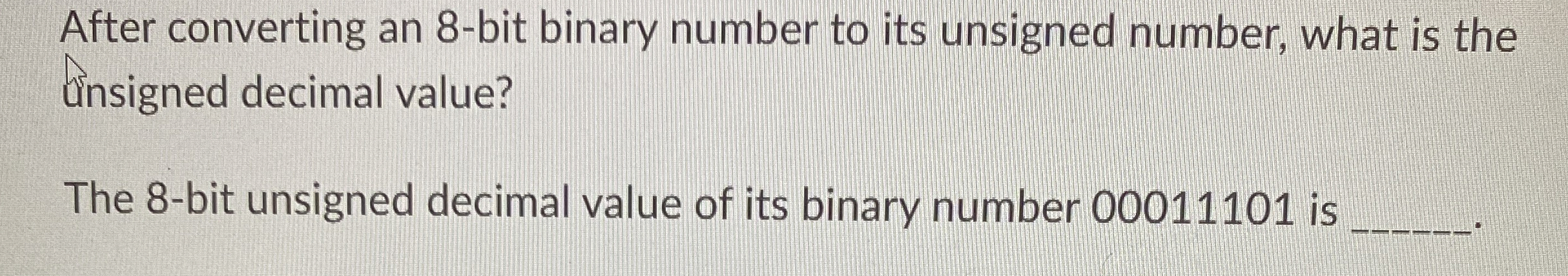 After converting an 8 - bit binary number to its