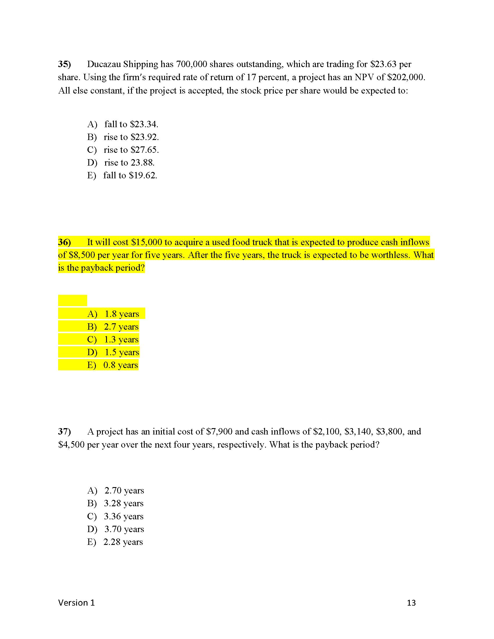 1) A project has a net present value of zero.