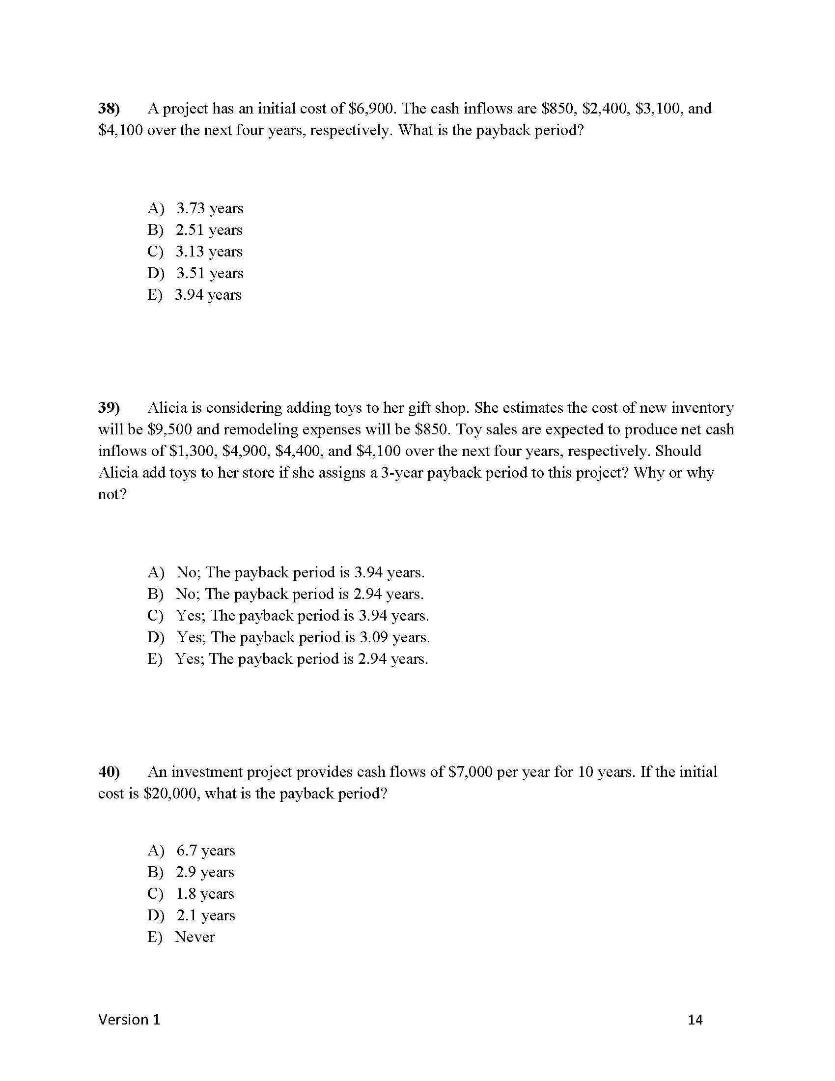 1) A project has a net present value of zero.