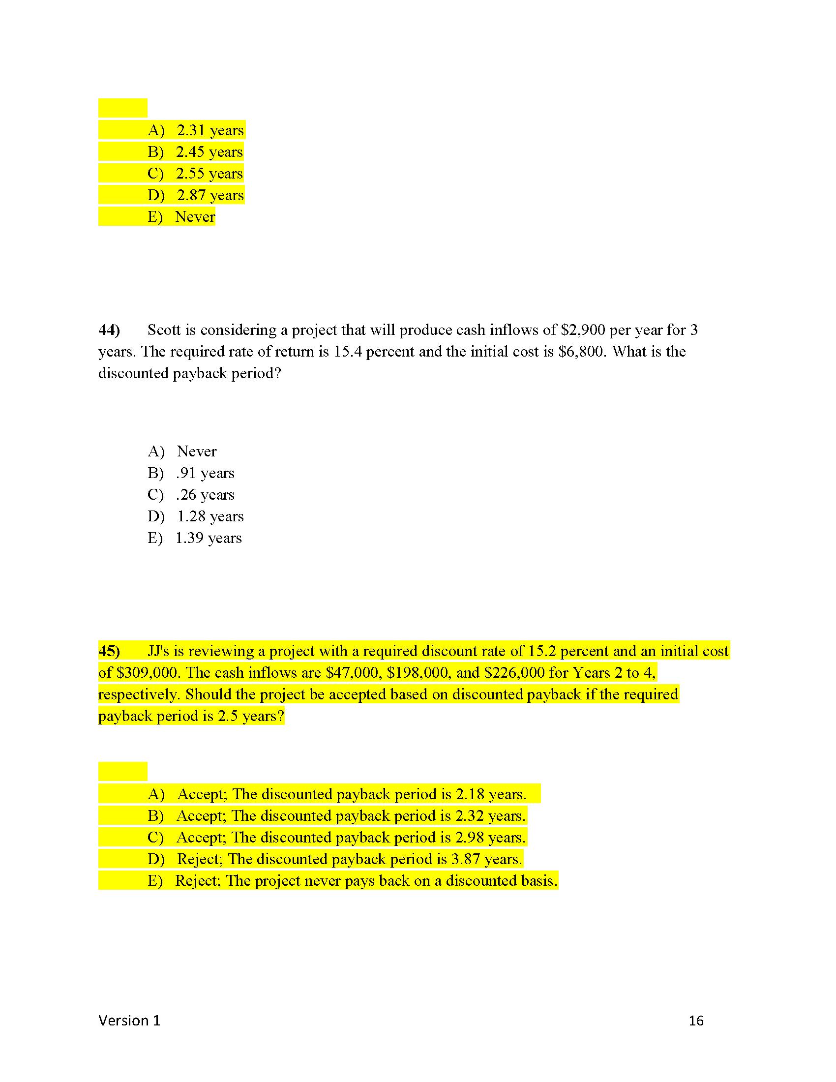 1) A project has a net present value of zero.