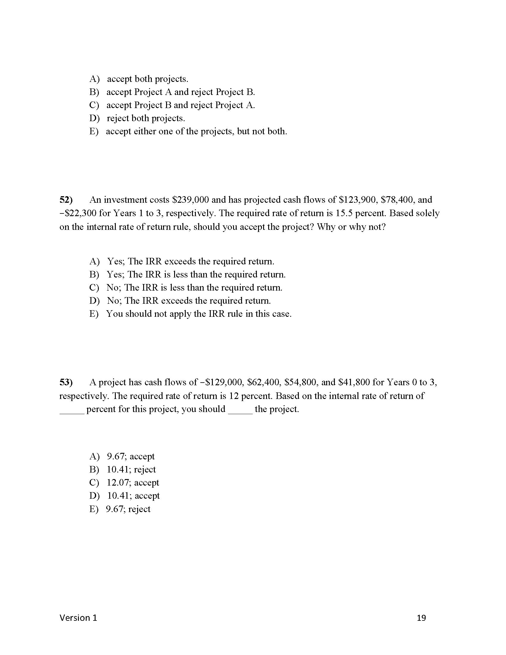1) A project has a net present value of zero.
