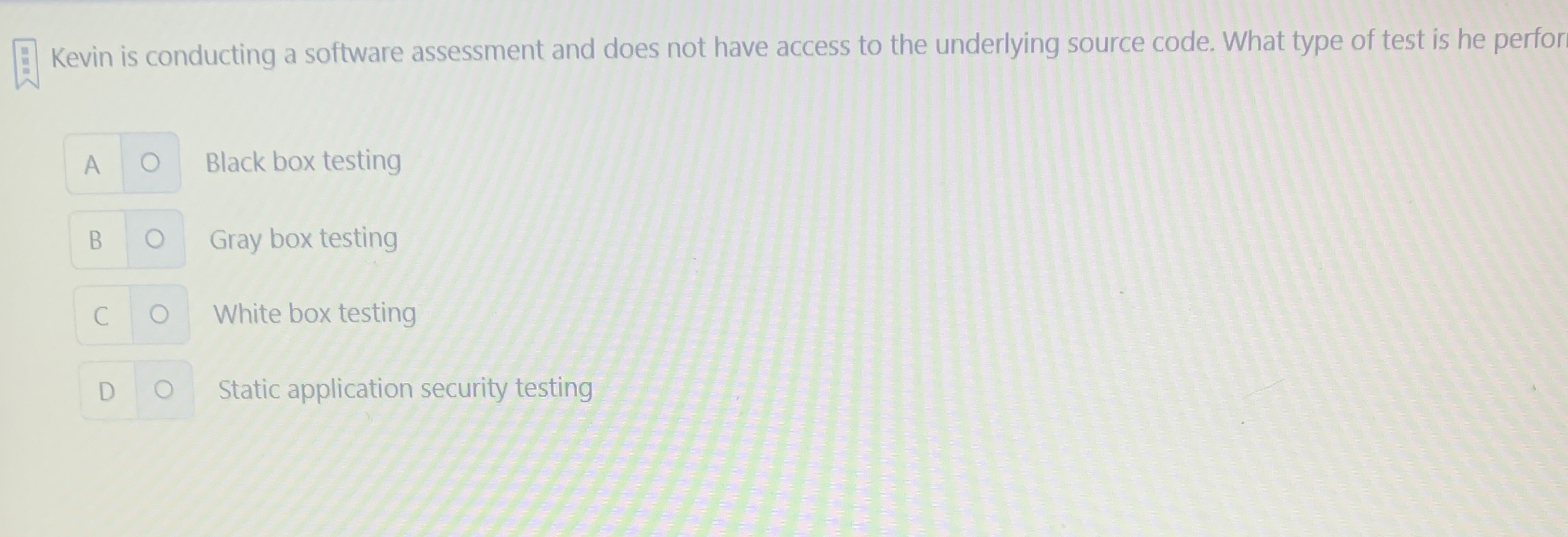 Kevin is conducting a software assessment and