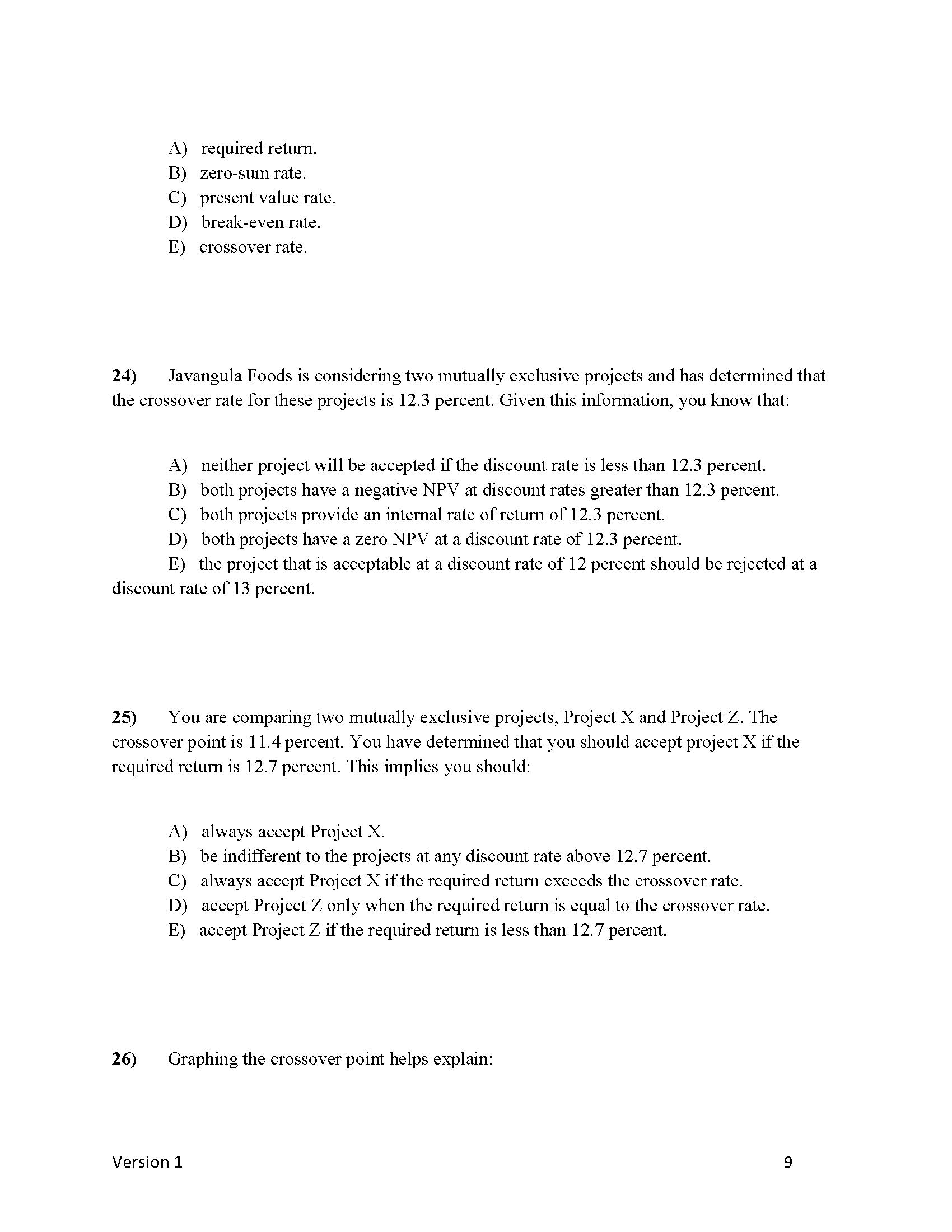1) A project has a net present value of zero.