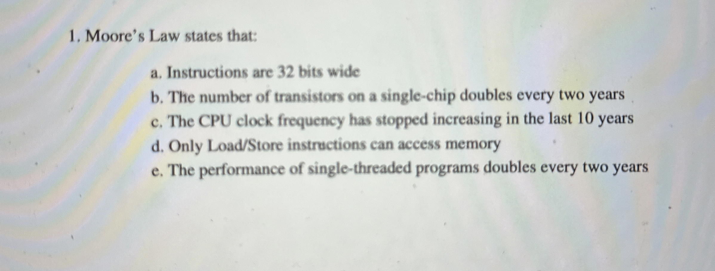 Moore's Law states that: a . Instructions are 3 2