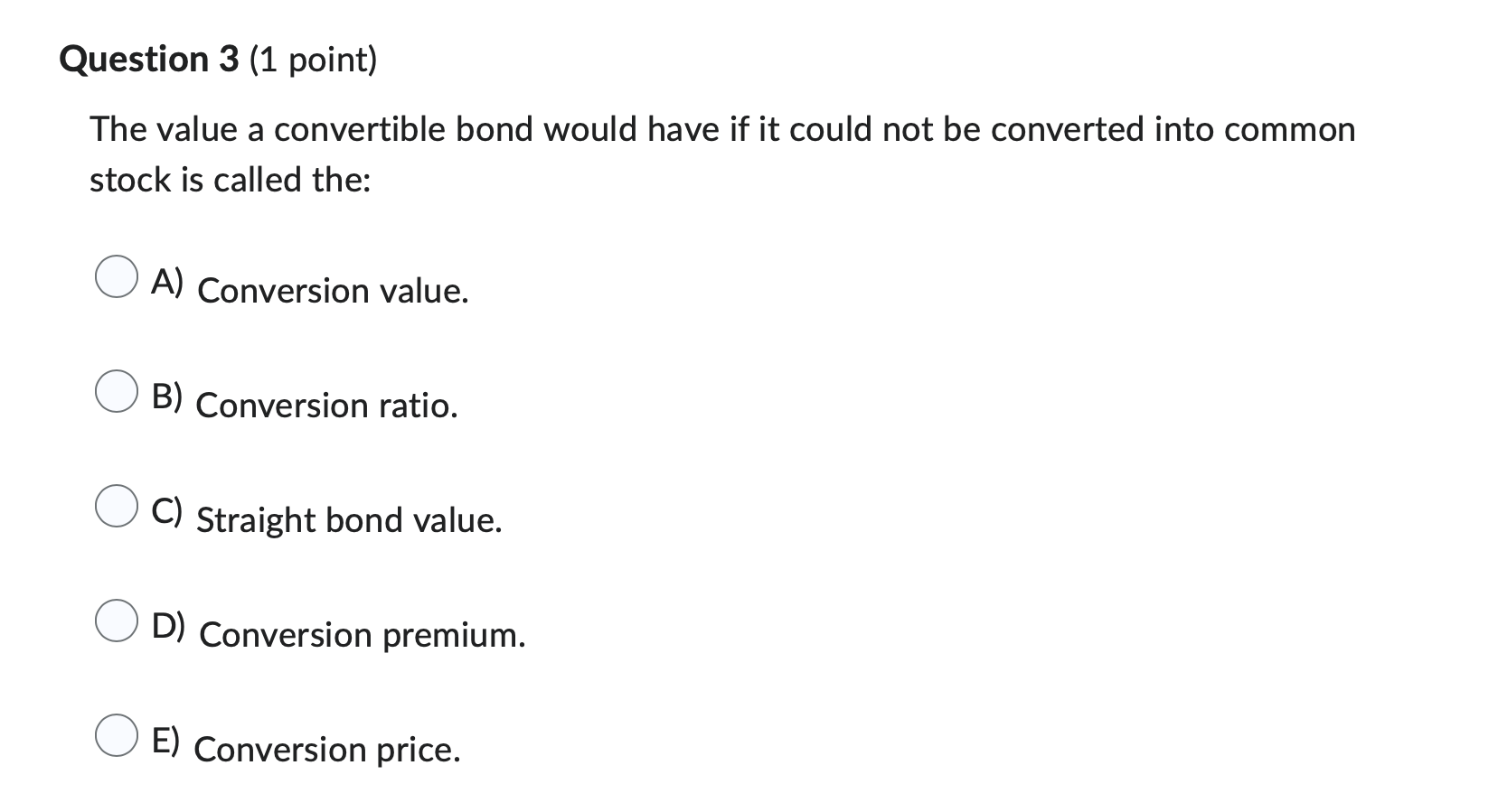 Question 3 (1 point) The value a convertible bond