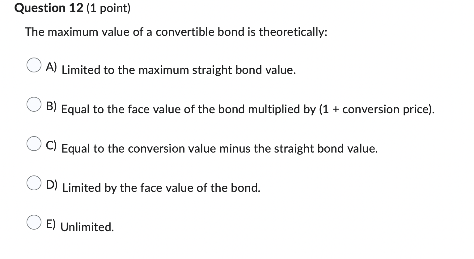 Question 3 (1 point) The value a convertible bond