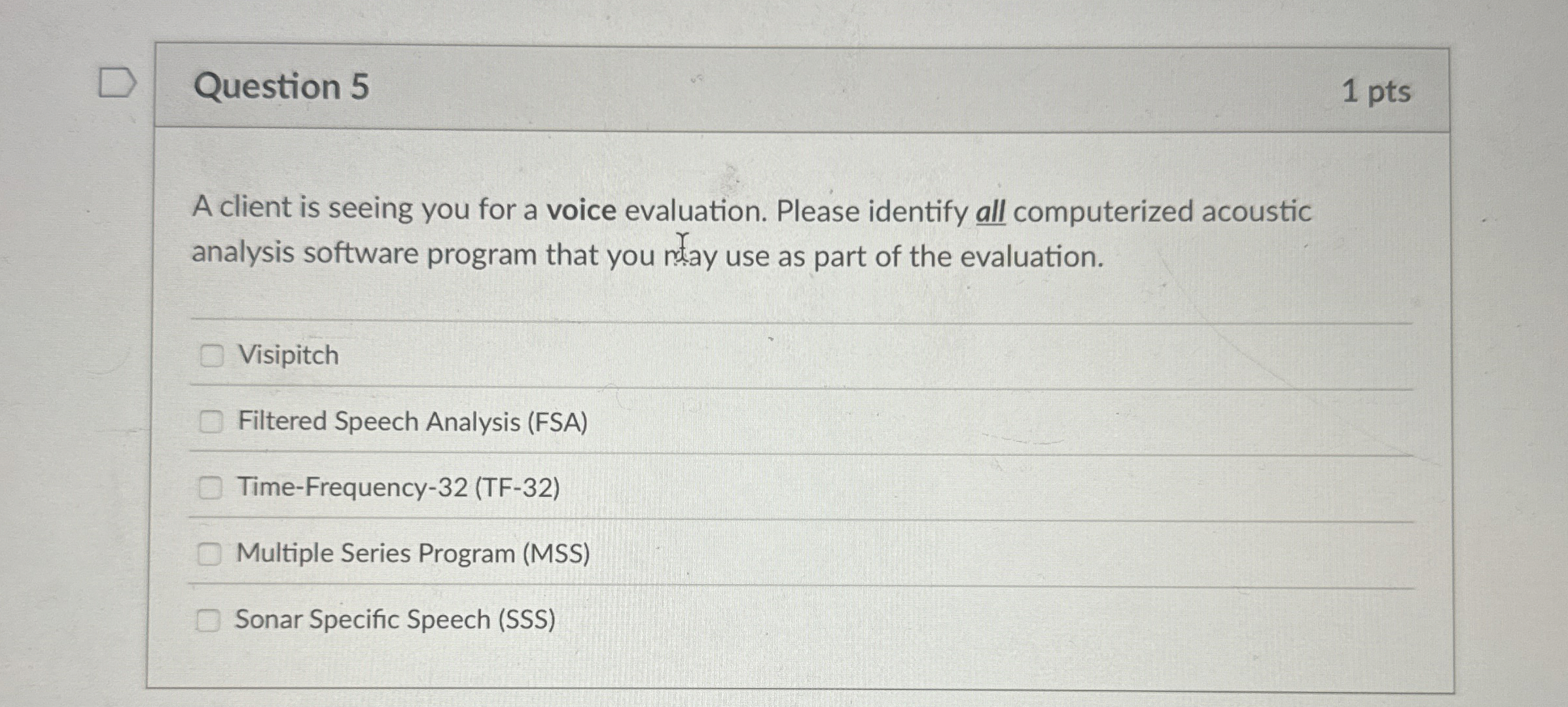Question 5 A client is seeing you for a voice