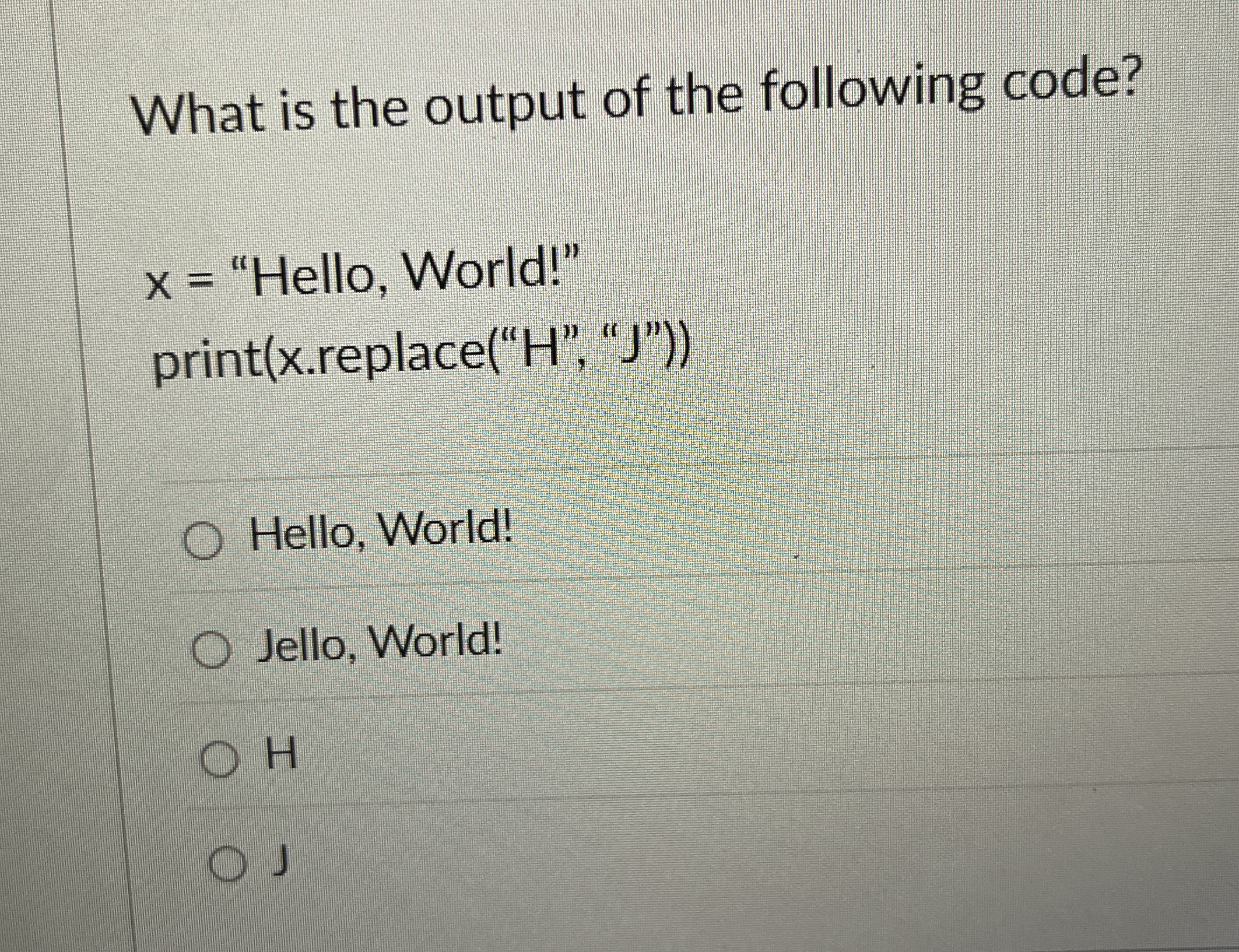 What is the output of the following code? x =