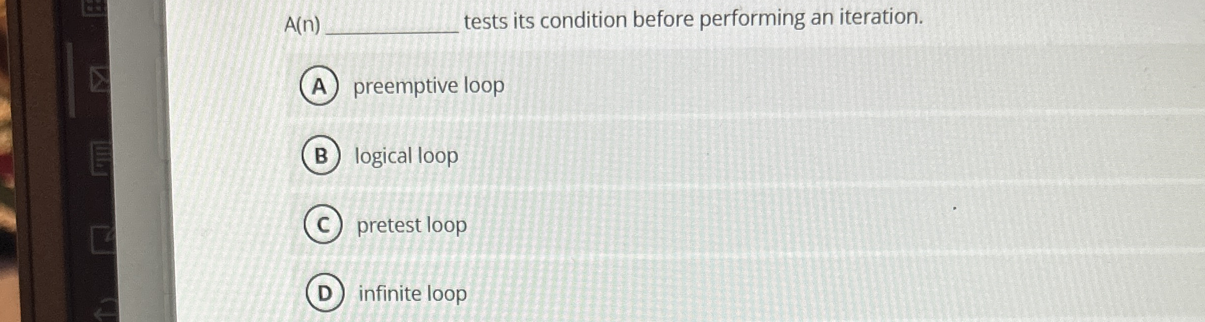 A ( n ) tests its condition before performing an