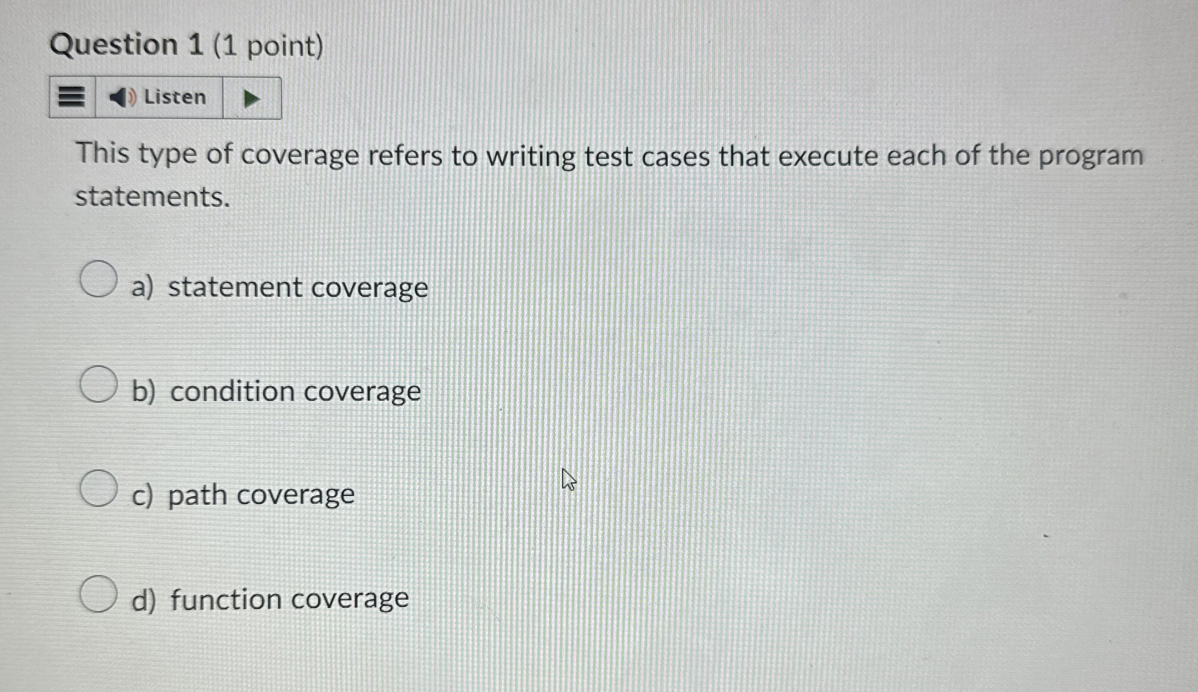 Question 1 ( 1 point ) This type of coverage