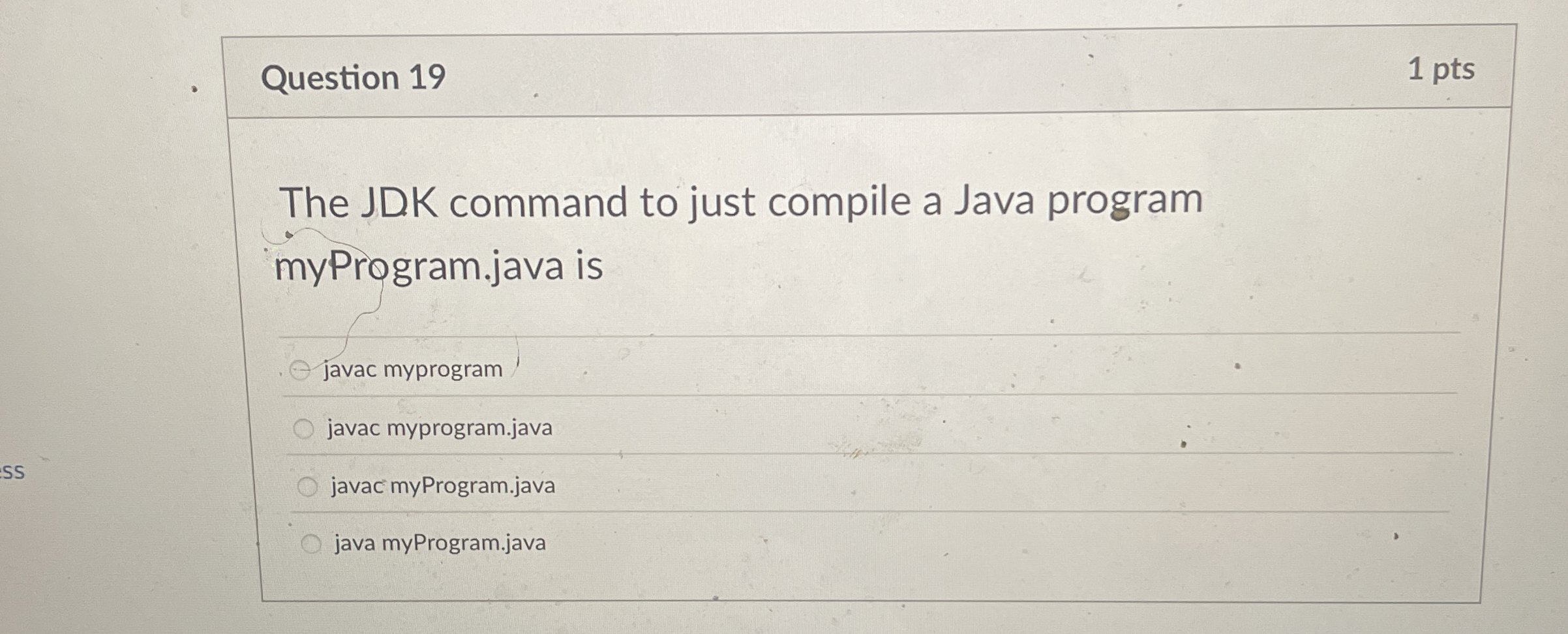 Question 1 9 1 pts The JDK command to just
