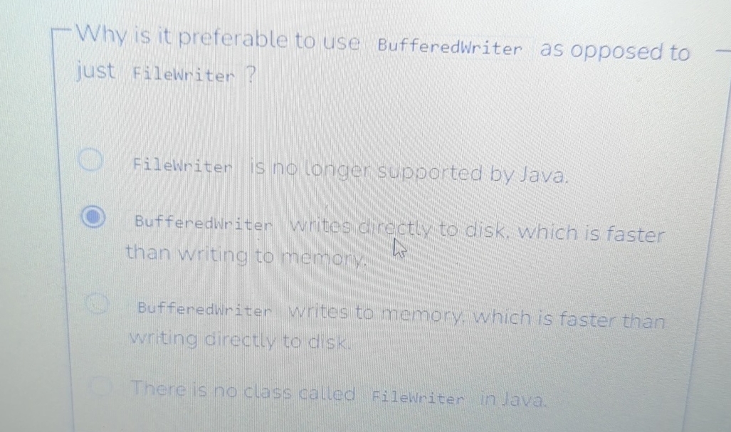 - Why is it preferable to use BufferedWriter as