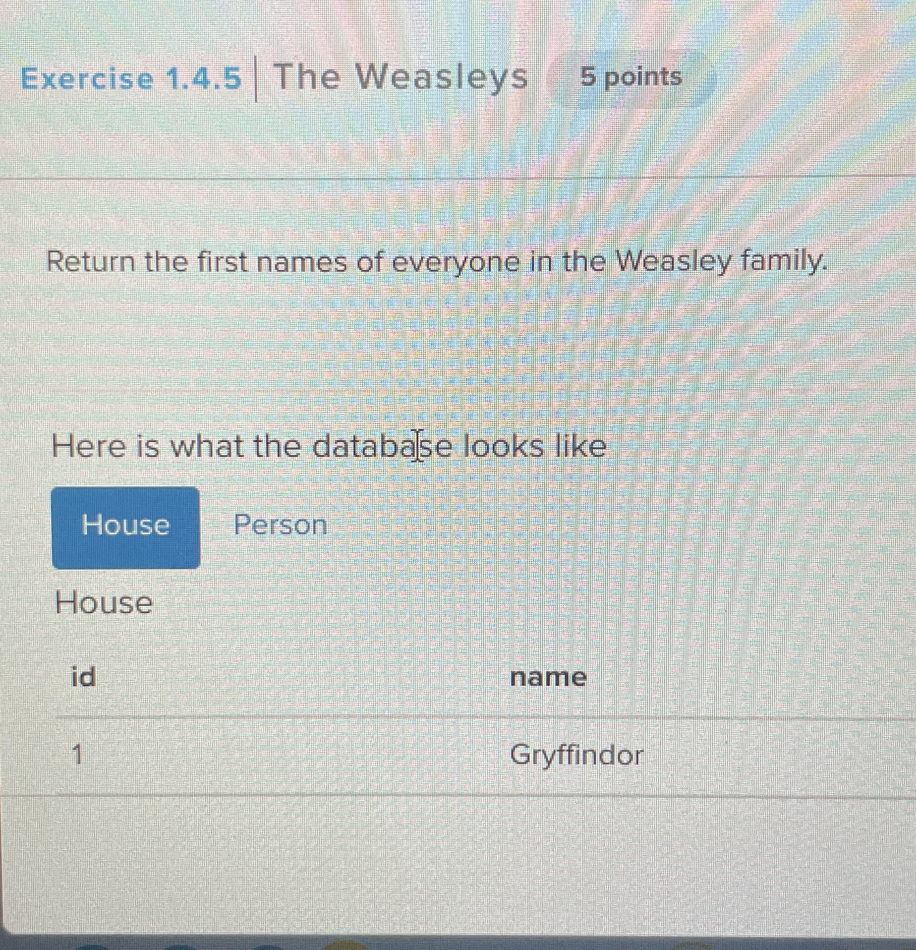 Exercise 1 . 4 . 5 | | The Weasleys 5 points