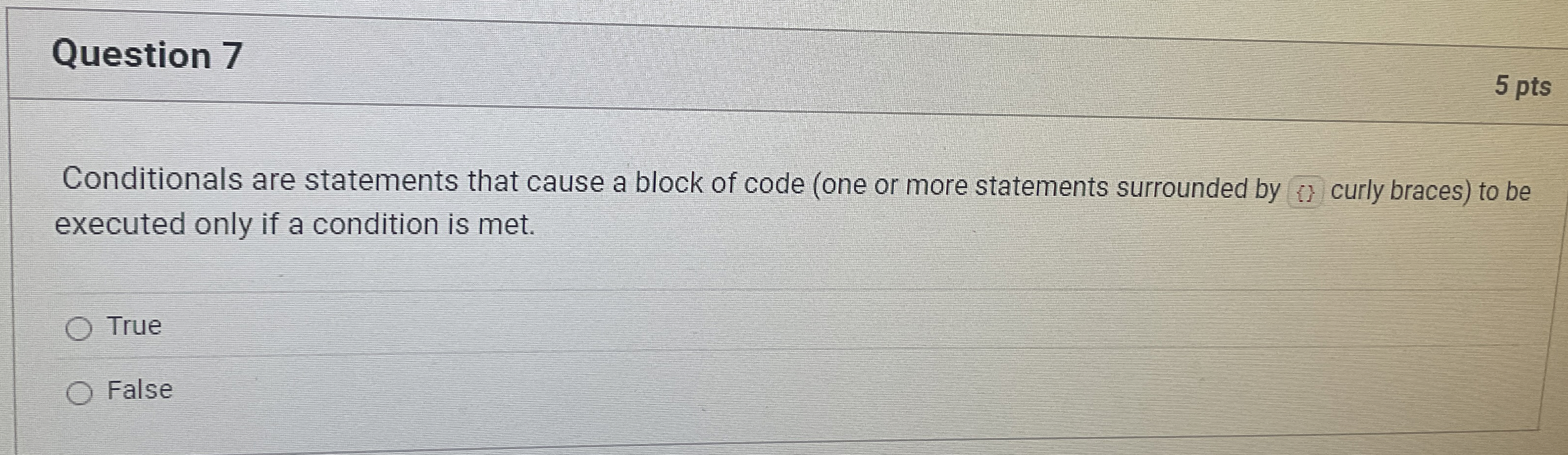 Question 7 5 pts Conditionals are statements that