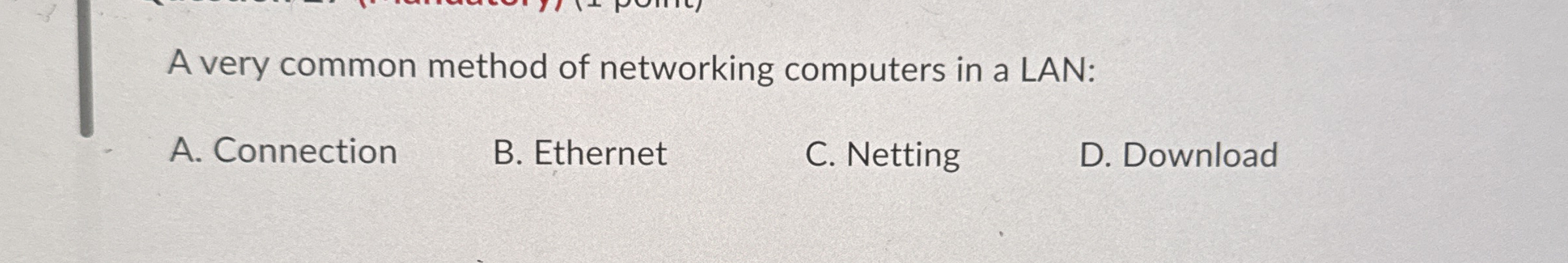 A very common method of networking computers in a