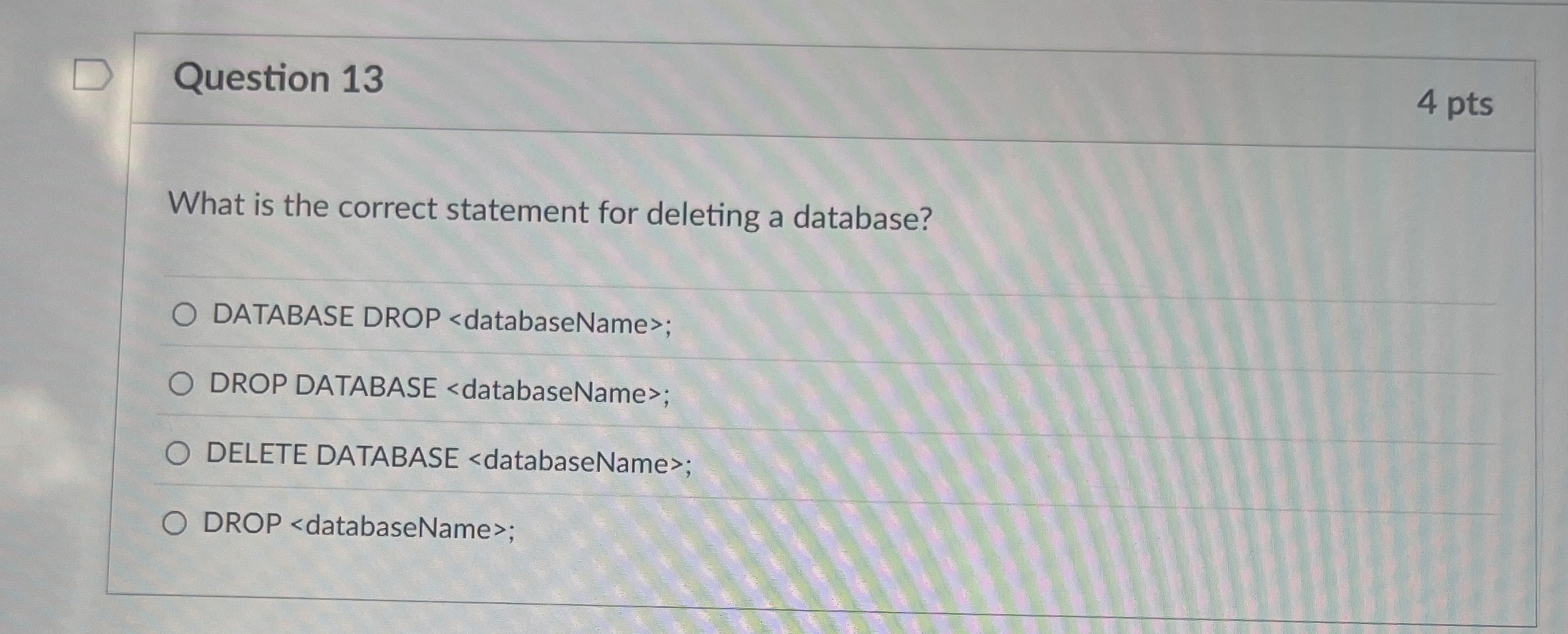 Question 1 3 4 pts What is the correct statement