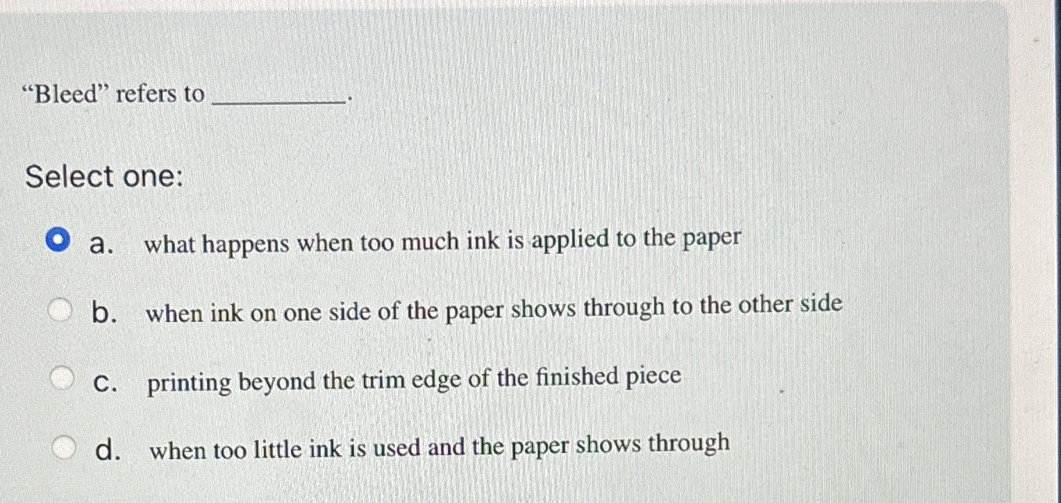 "Bleed" refers to Select one: a . what happens