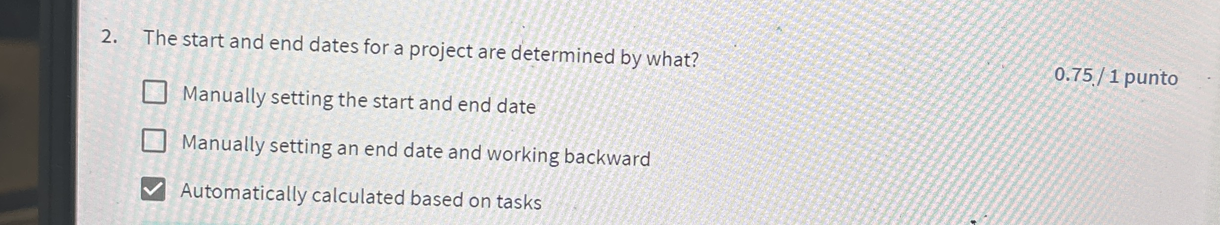 The start and end dates for a project are