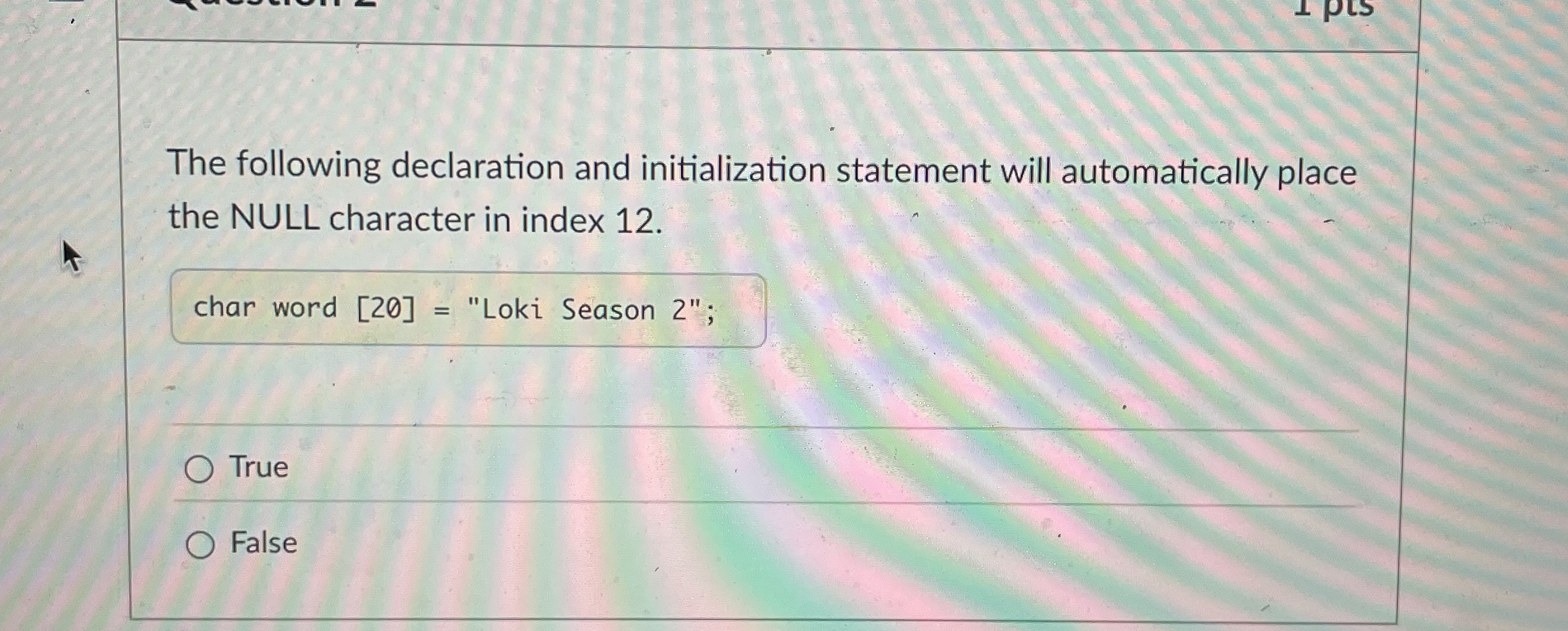 The following declaration and initialization