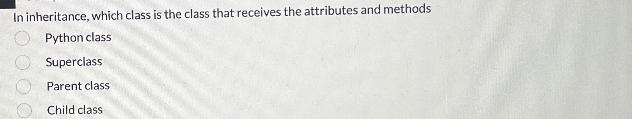 In inheritance, which class is the class that