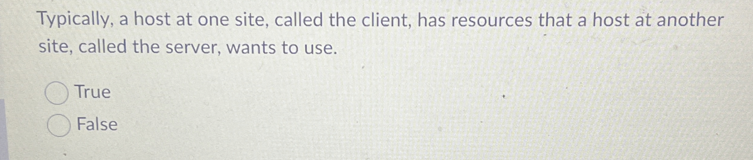 Typically, a host at one site, called the client,