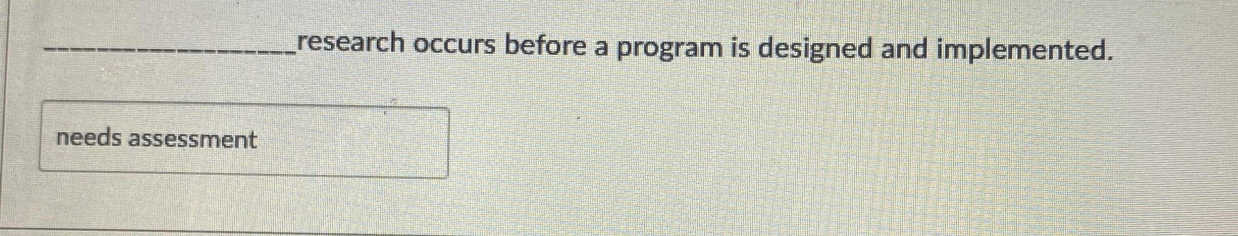q , research occurs before a program is designed