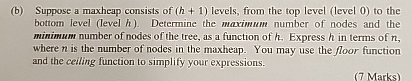 ( b ) Suppose a maxheap consists of ( h + 1 )