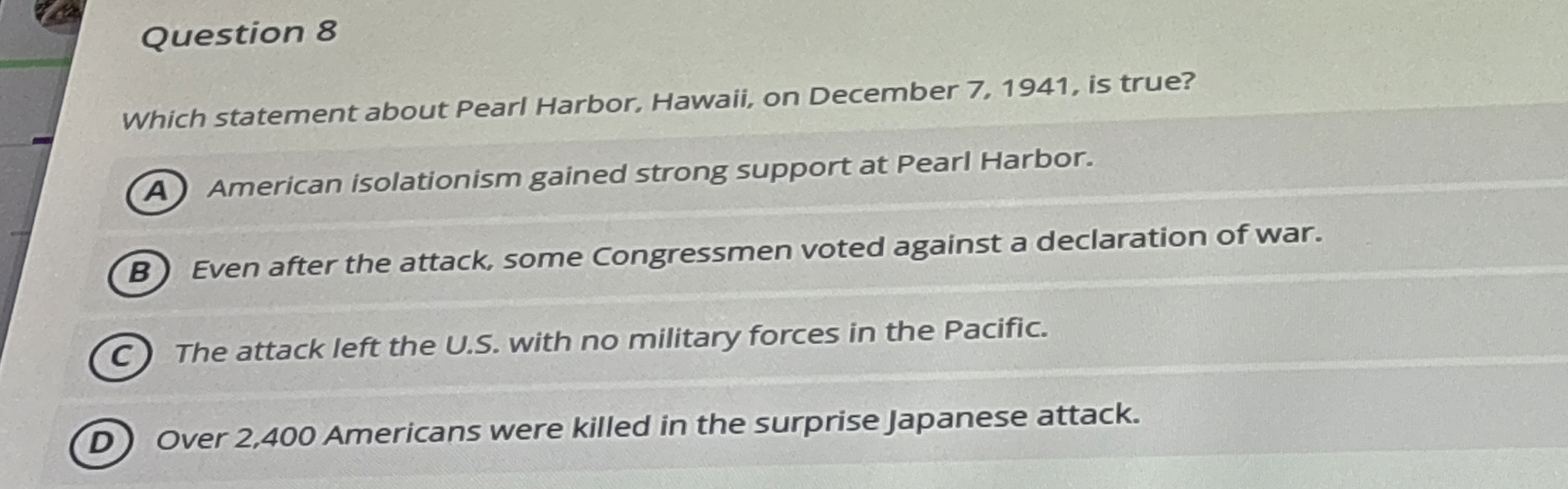 Question 8 Which statement about Pearl Harbor,