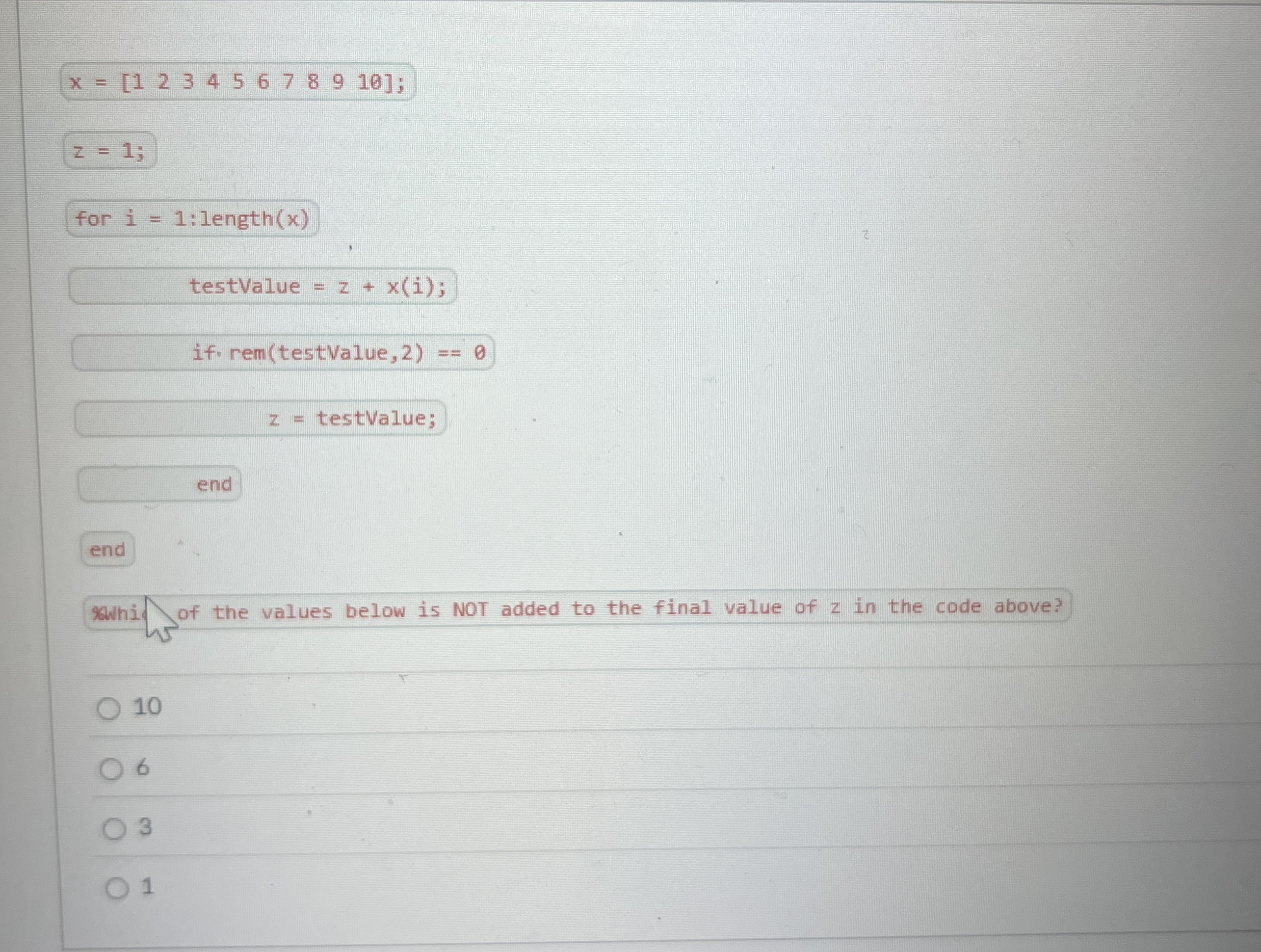 x = [ 1 2 3 4 5 6 7 8 9 1 0 ] ; z = 1 ; for i = 1