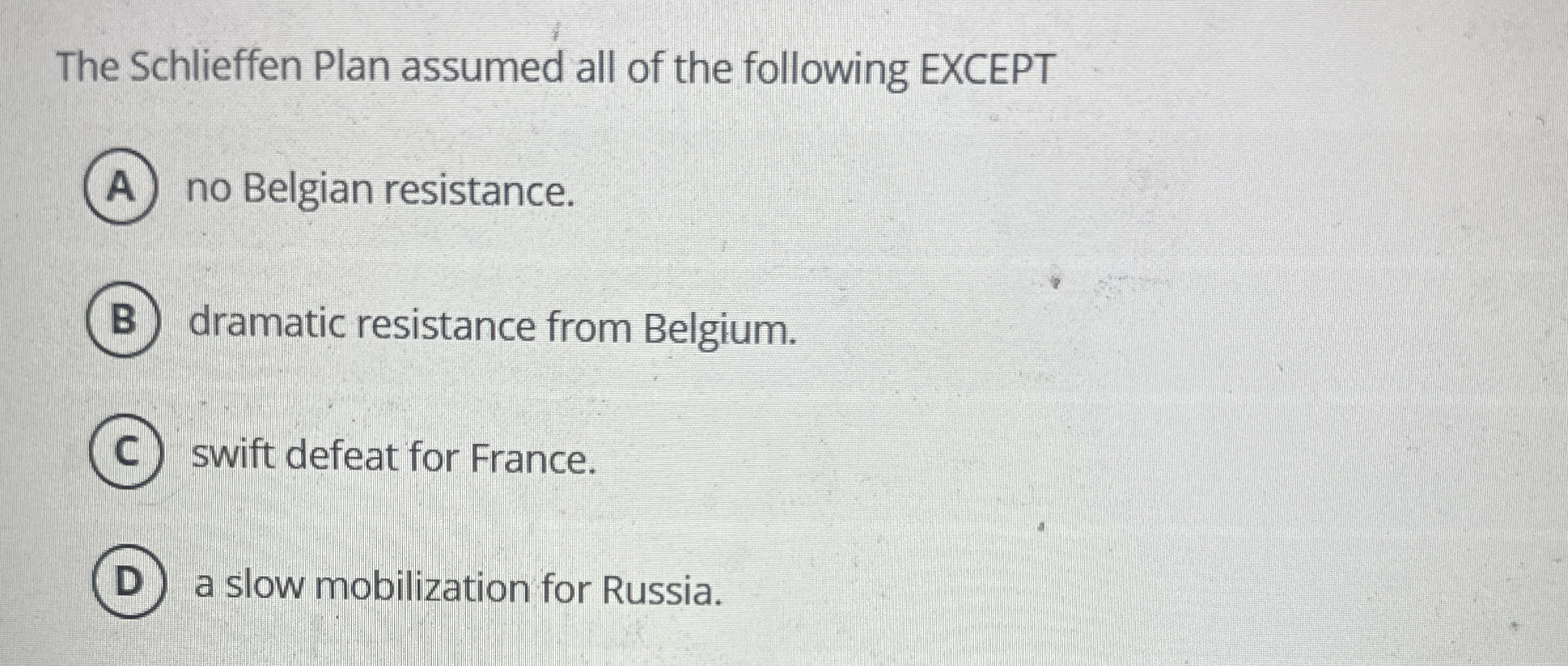 The Schlieffen Plan assumed all of the following